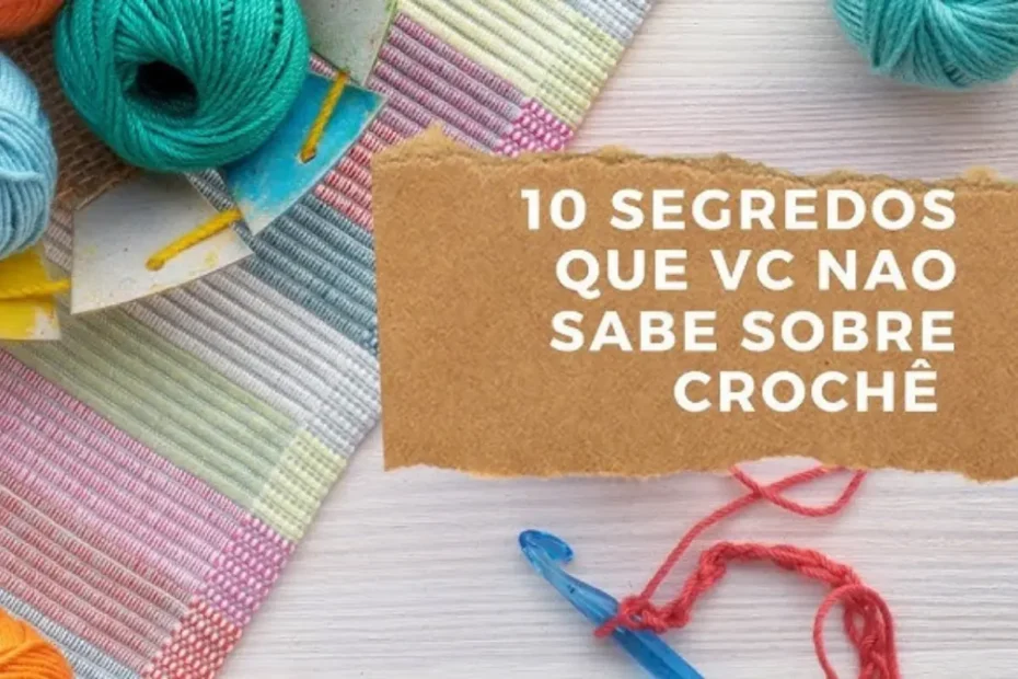 Curiosidades Sobre o Crochê